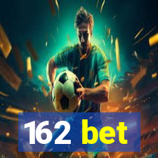 162 bet